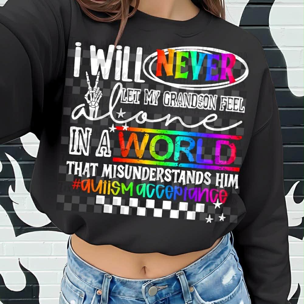 Never Feel Alone /Autism Acceptance/ GrandSon Top