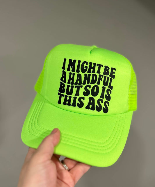 WS Completed Foam Trucker Hat - I might be a handful but so is this ass