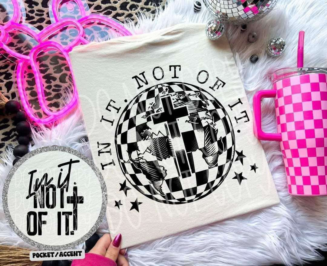 DTF Print - In It Not Of It