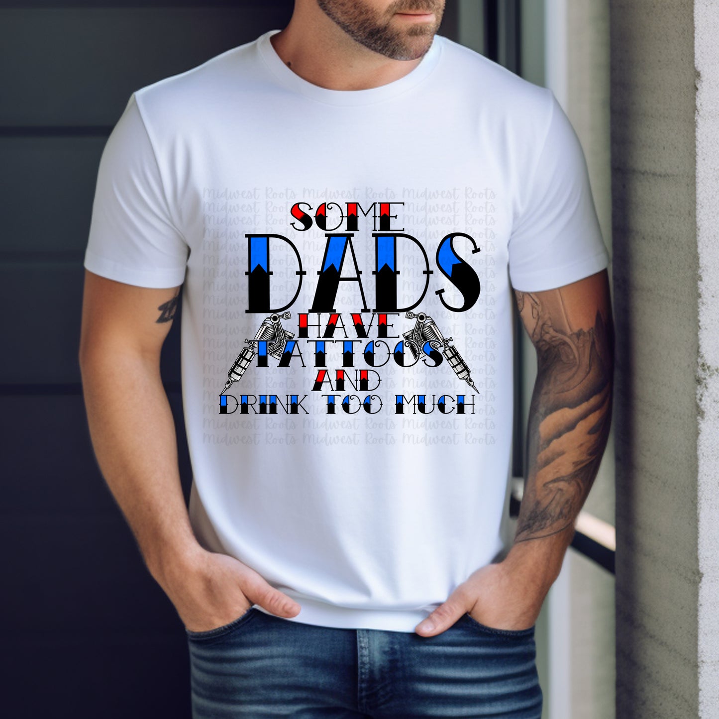 Some Dads Have Tattoos And Cuss Too Much Red And Blue Top