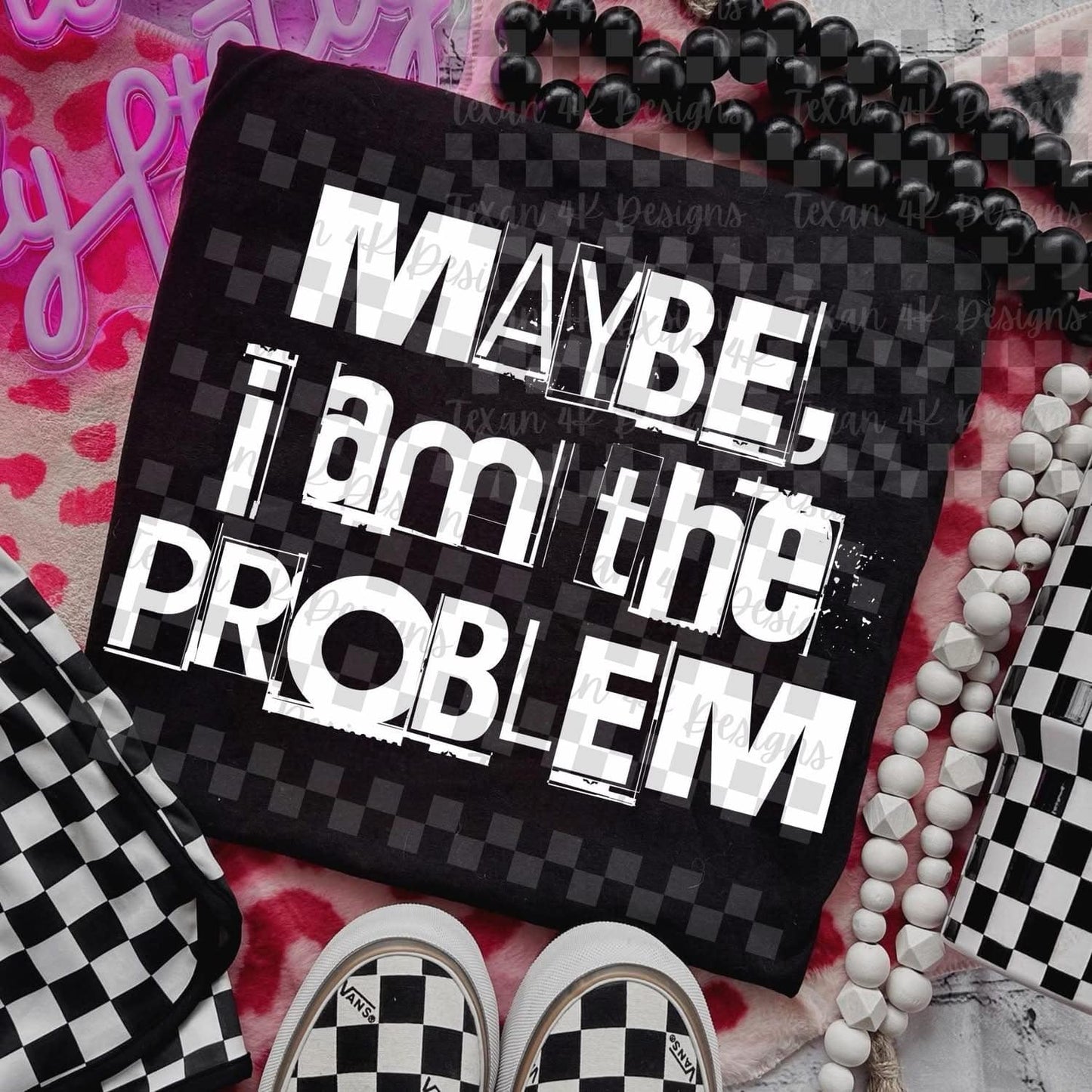 Maybe I’m The Problem Top