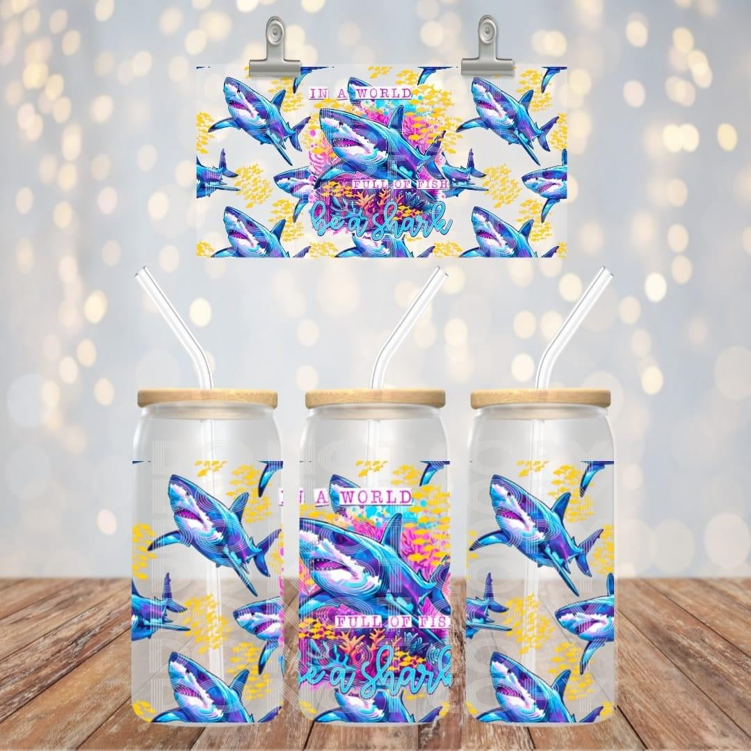In A World Full Of Fish Be A Shark 16oz glass can Sub Print