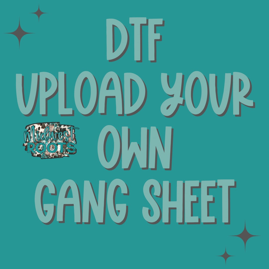 DTF Print Gang Sheet - Upload Your Own