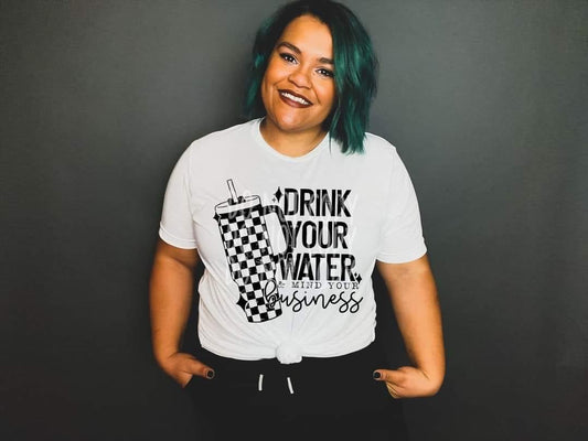 WS Completed drink your water and mind your business Top