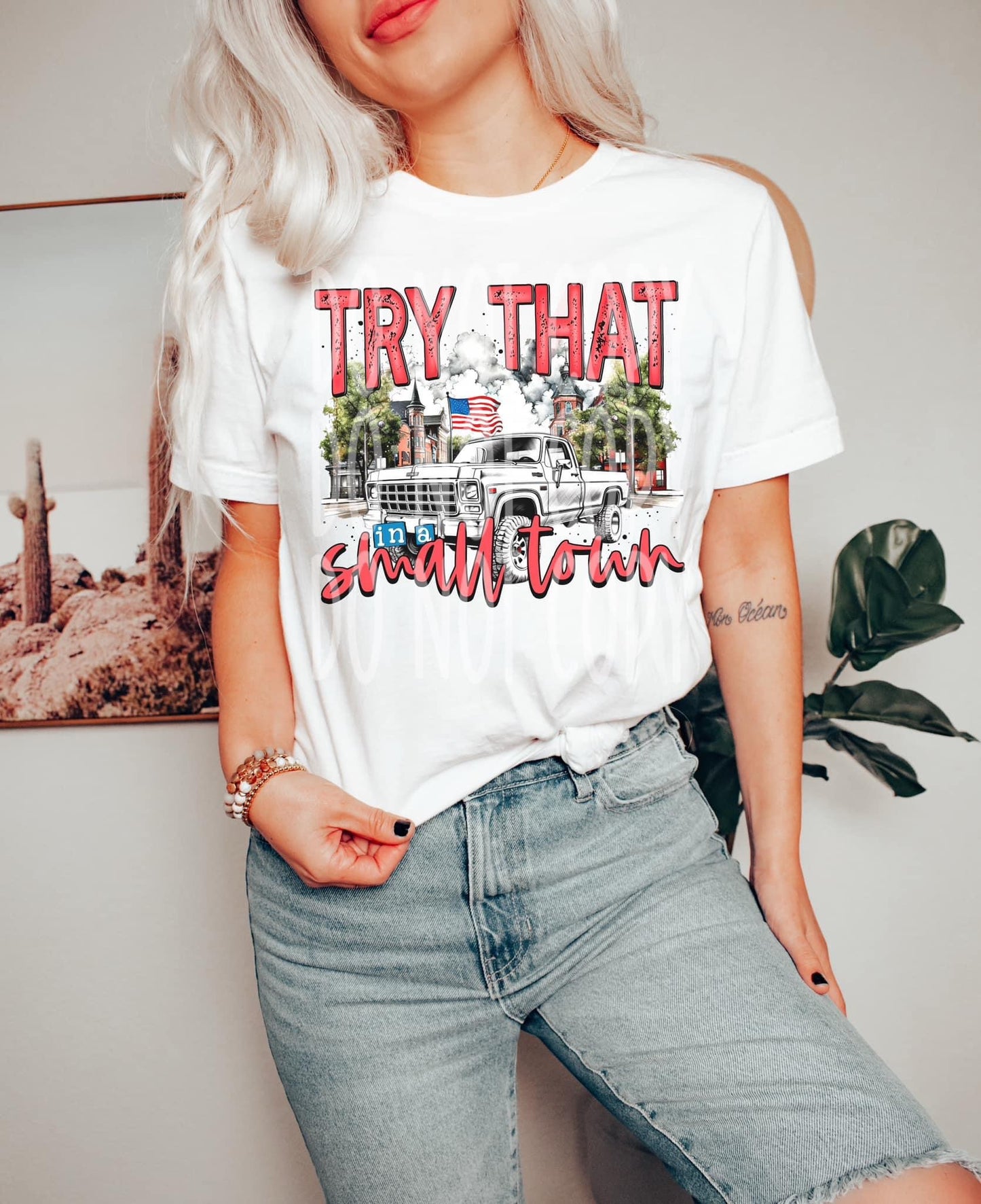 Try That in a Small Town Sublimation Print