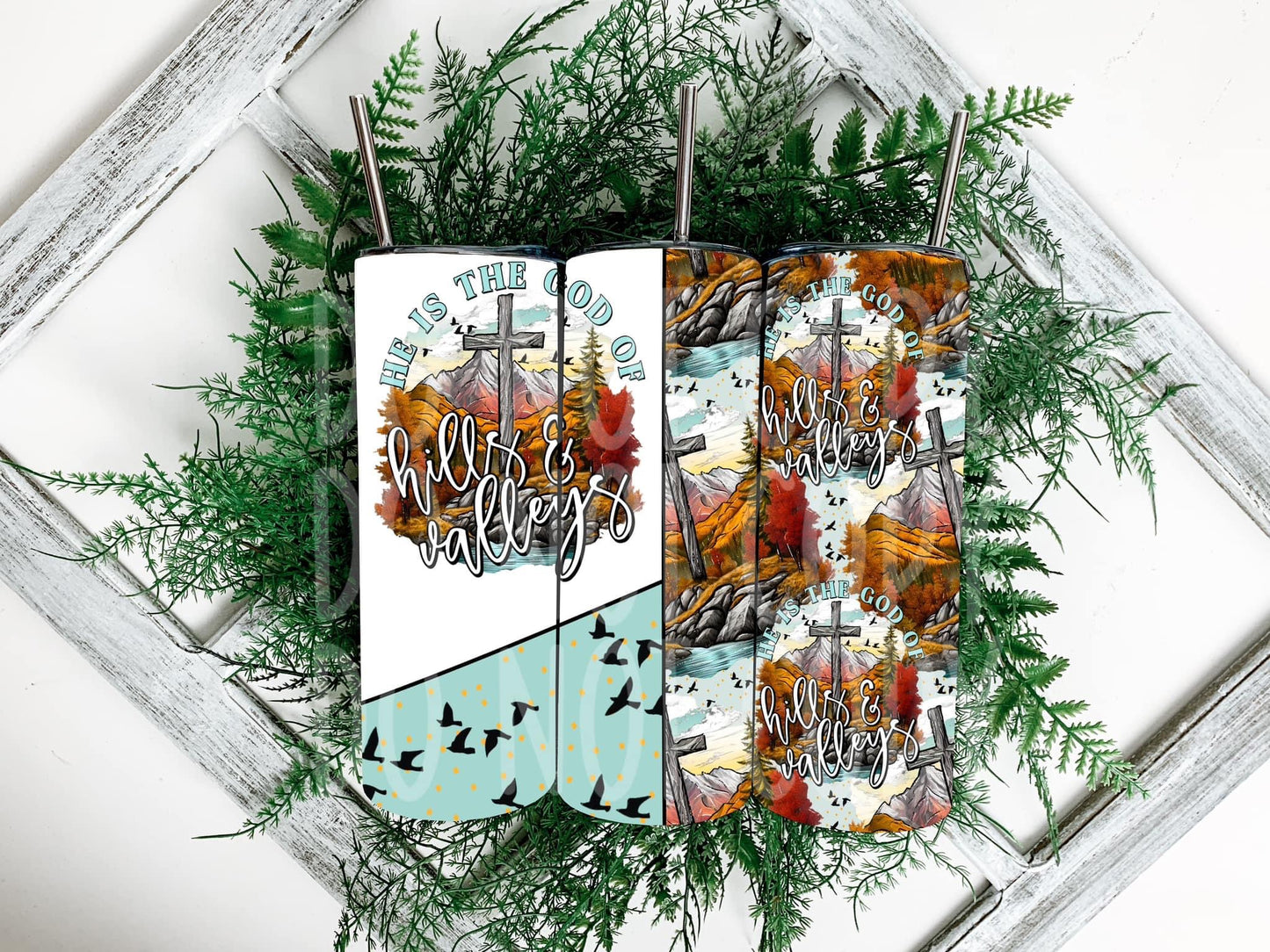 He is the God of Hills and Valleys Tumbler