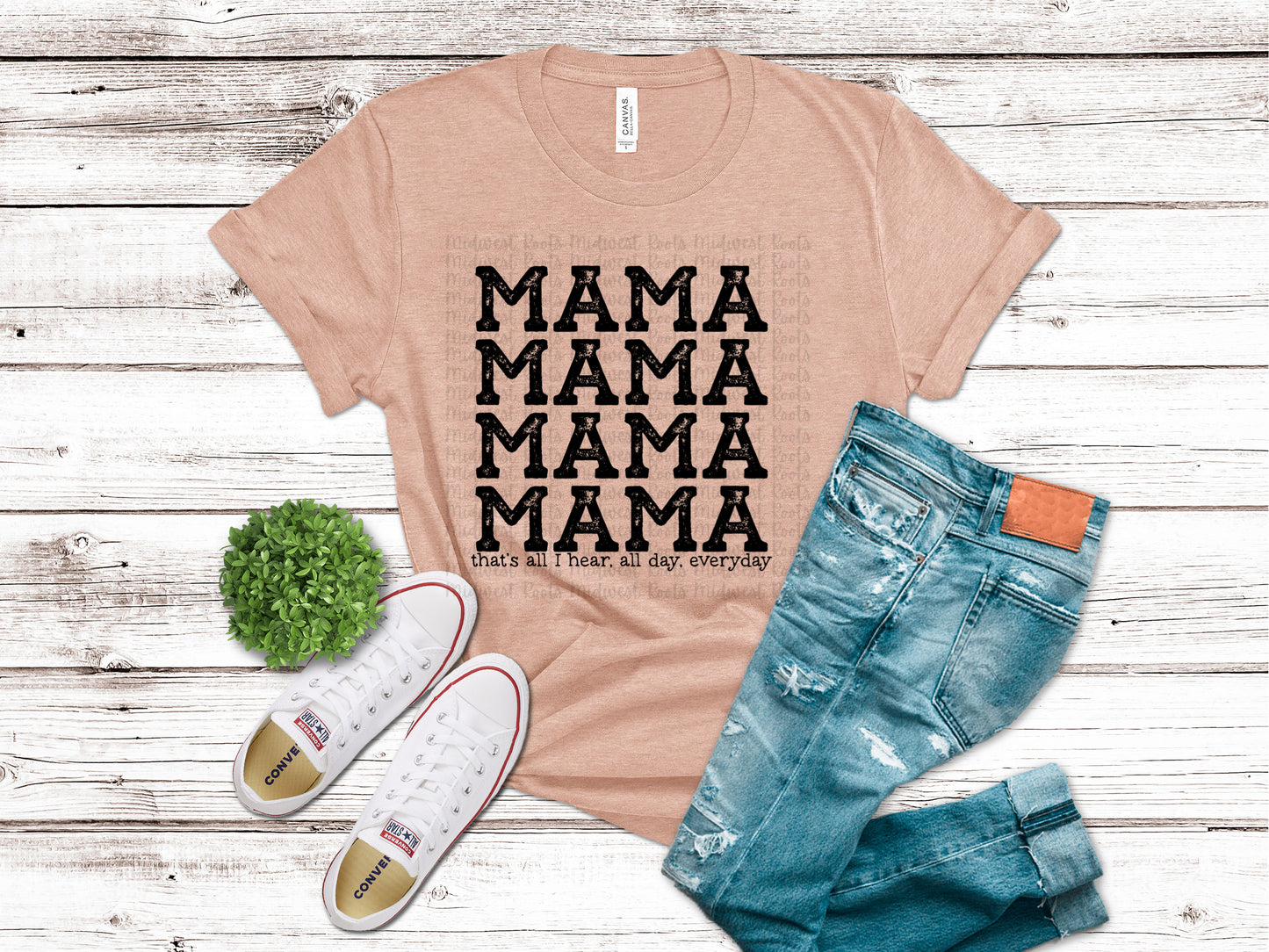 Mama That’s All I Hear All Day Everyday Sublimation Print