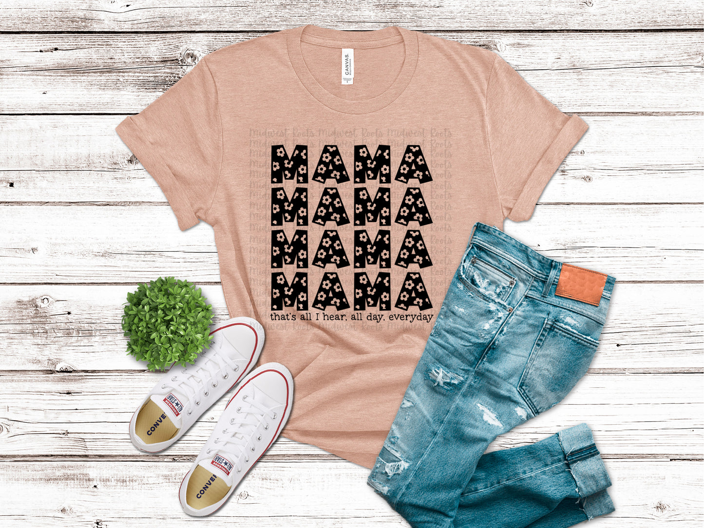 Mama Daisy That’s All I Hear All Day Everyday Sublimation Print