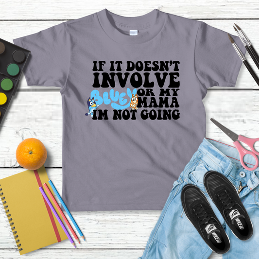 WS Completed Kids If it Doesn’t Involve Blue Dog or my Mama I’m Not Going Top