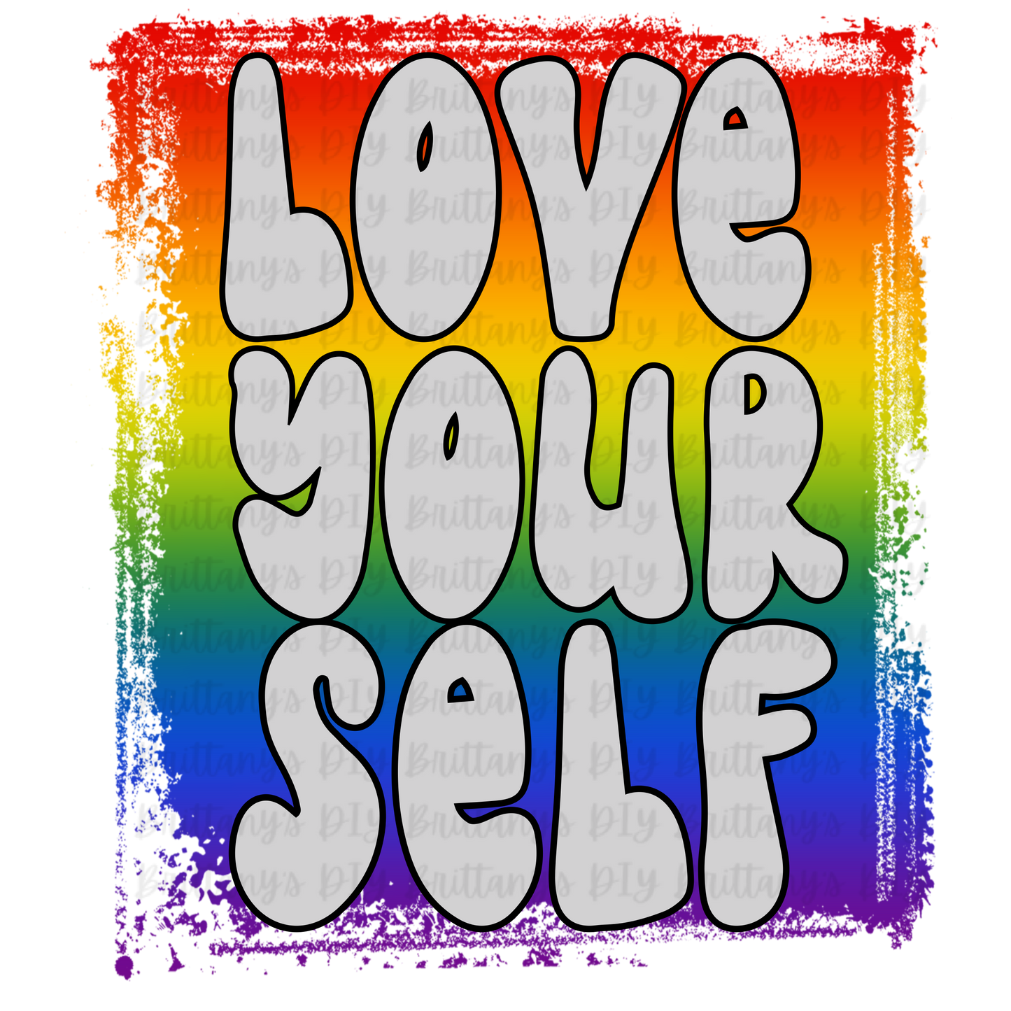 Love Yourself Rainbow Sublimation Print