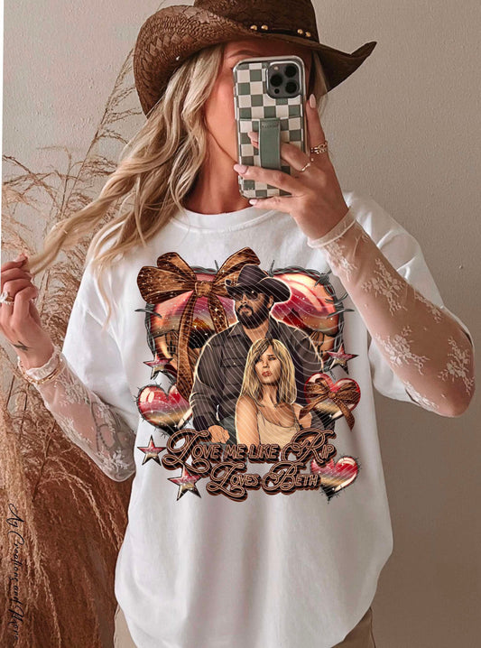 DTF Print - Love Me Like Rip Loves Beth