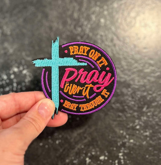 Pray On It Pray Over It Pray Through It - Hat Patch