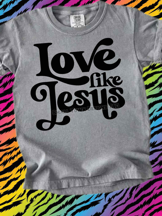 DTF Print- Love Like Jesus
