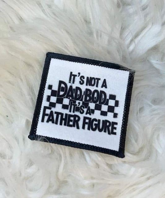 It’s not a Dad Bod it’s a Father Figure Hat Patch