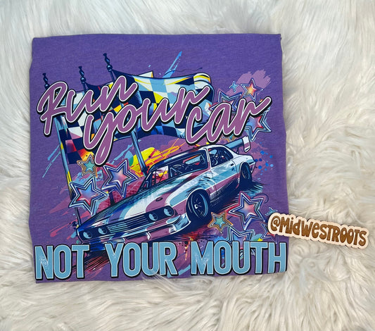 Run Your Car Not Your Mouth Top