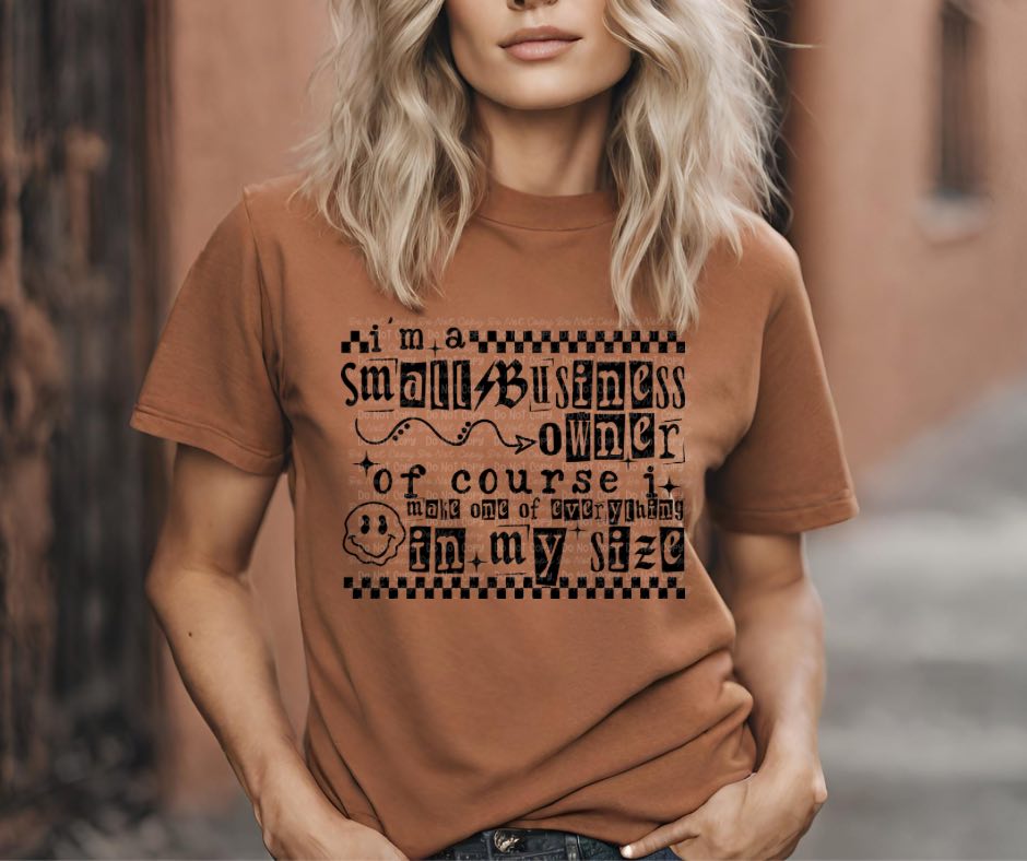 I’m A Small Business Owner Everything In My Size Sub Print