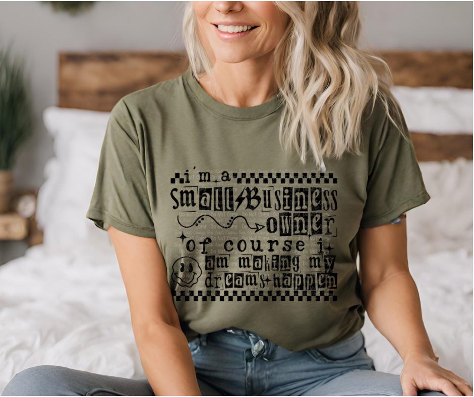 I’m A Small Business Owner Making Dreams Happen Sub Print