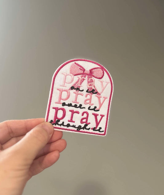 Pray on it Pray over it Pray through it Hat Patch