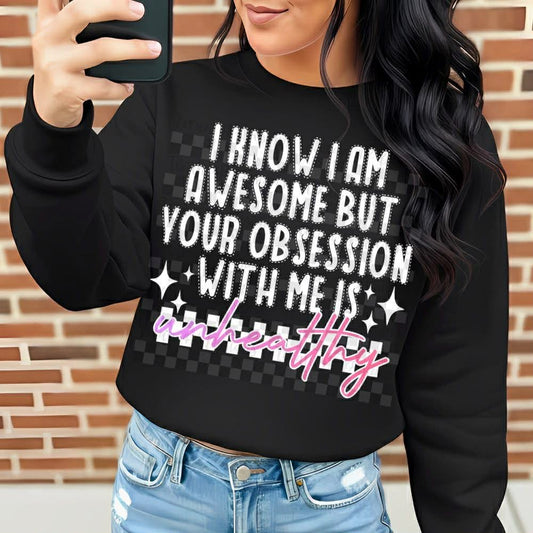 WS Completed Top I Know I’m Awesome But Your Obsession With Me Is Unhealthy