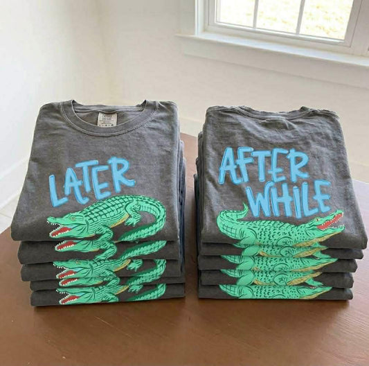 Later Gator/ After While Top