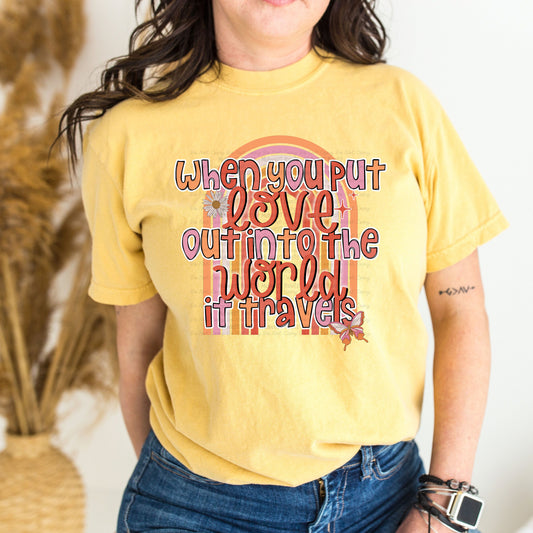 DTF Print - When You Put Love Out In The World It Travels