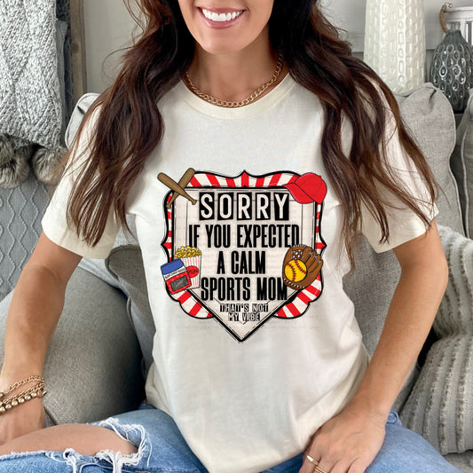 DTF Print - Sorry if you expected a calm sports mom- softball