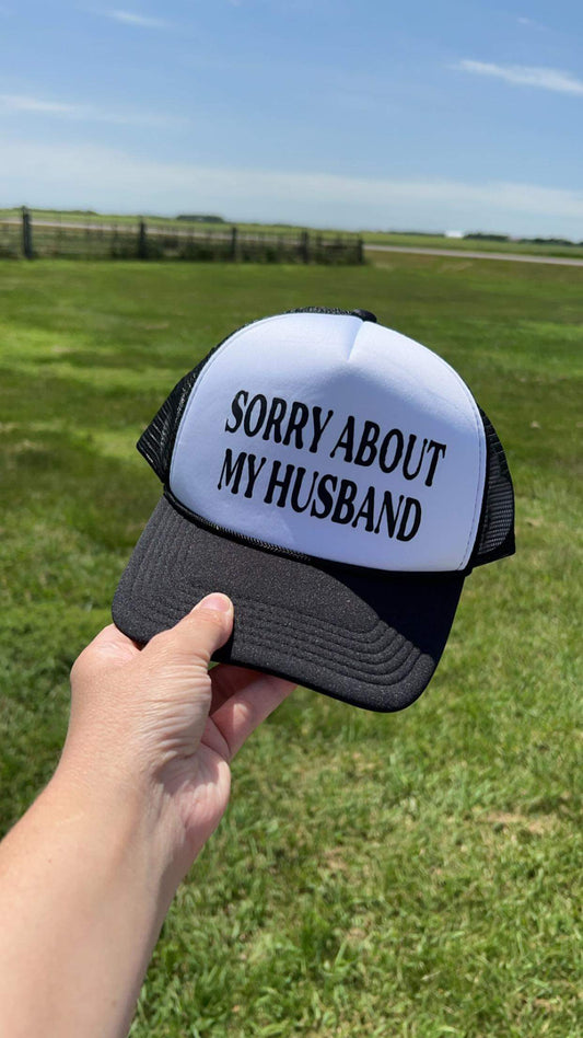 Sorry About My Husband Foam Trucker Hat