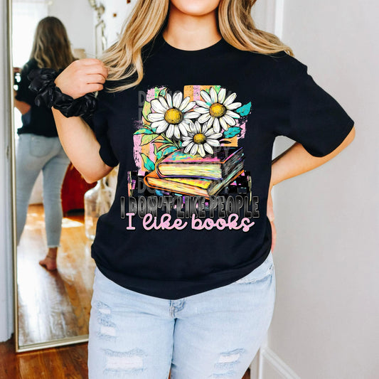 DTF Prints - I don’t like people I like books
