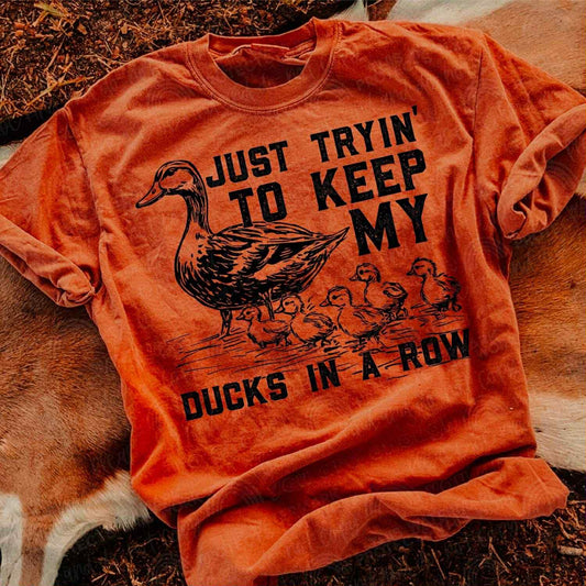 Just Tryna Keep My Ducks in a Row Top