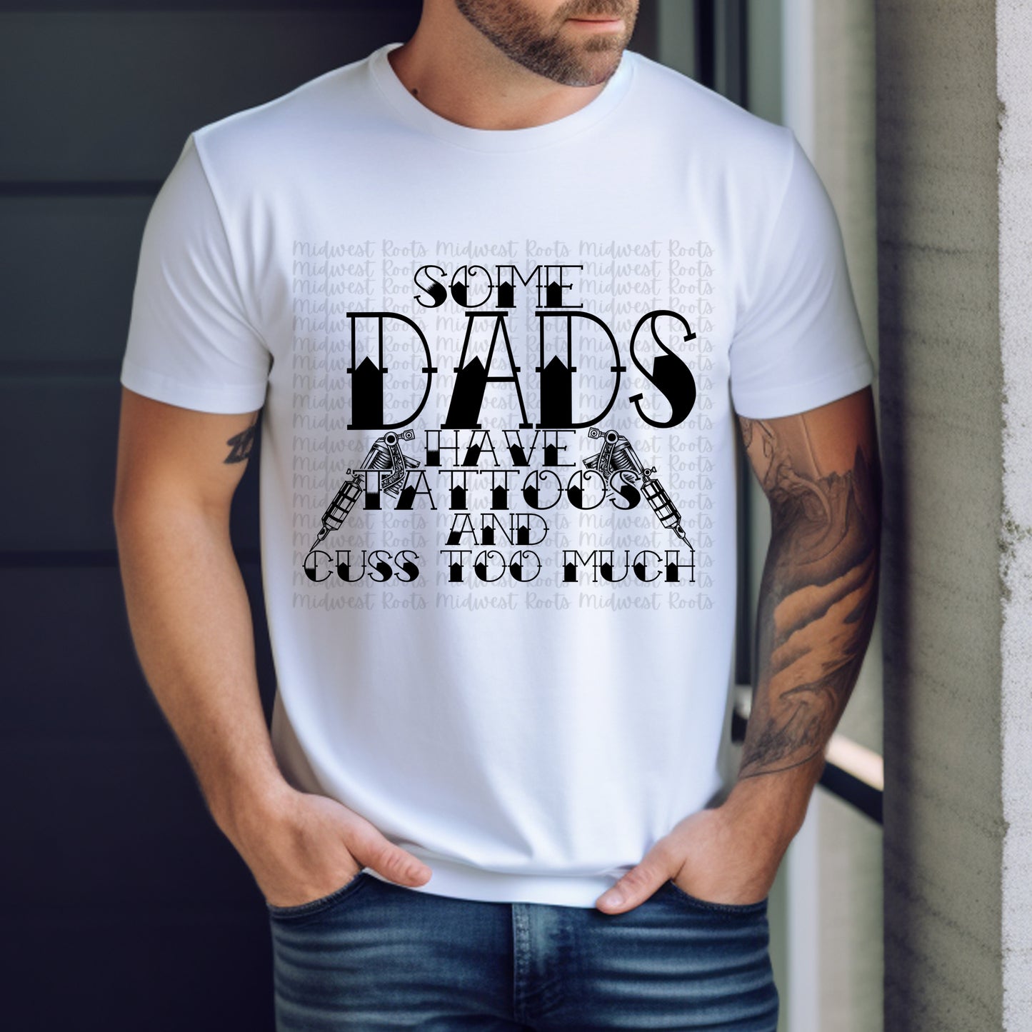 Some Dads Have Tattoos And Cuss Too Much Top