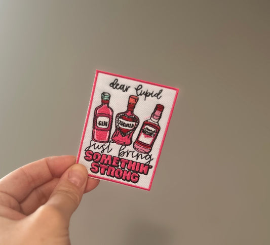 Dear Cupid Just Bring Something Strong Hat Patch