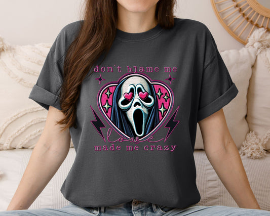 DTF Print - don’t blame me, love made me crazy