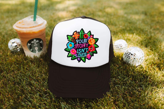WS Completed Your Story Isnt Over Foam Trucker Hat
