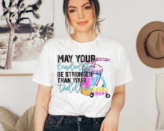 May your loaded tea be stronger than your toddler Sub Print