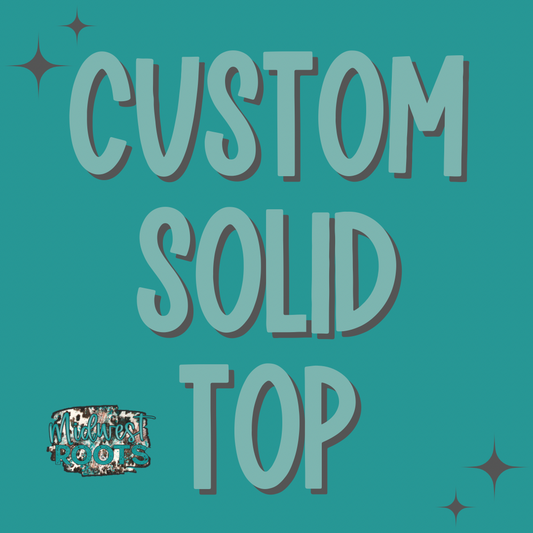 Custom Solid Top