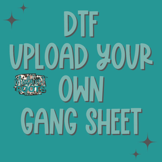 DTF Print Gang Sheet - Upload Your Own