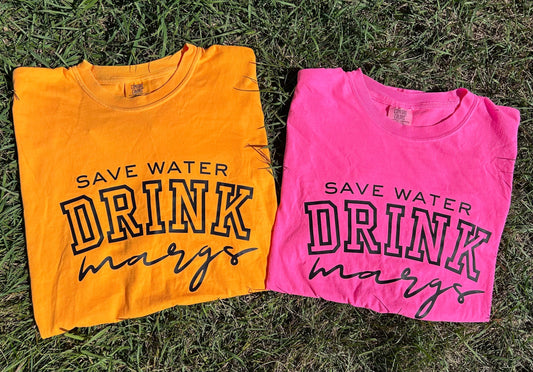 Save Water Drink Margs Top