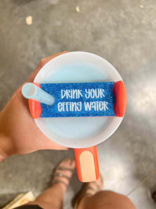 Drink Your Effin Water Cup Tags Tumblers